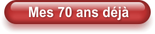 Mes 70 ans déjà