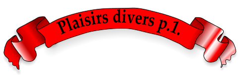 Plaisirs divers p.1.