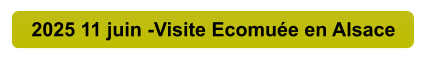 2025 11 juin -Visite Ecomuée en Alsace