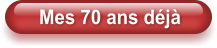 Mes 70 ans déjà